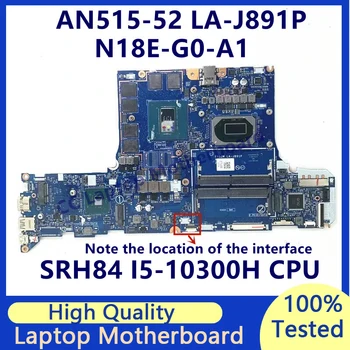 FH52M LA-J891P Acer AN515-52 Nešiojamojo kompiuterio pagrindinę Plokštę Su SRH84 I5-10300H CPU N18E-G0-A1 GTX1660Ti NBQ7K1100 100%Visiškai Patikrintas Geras